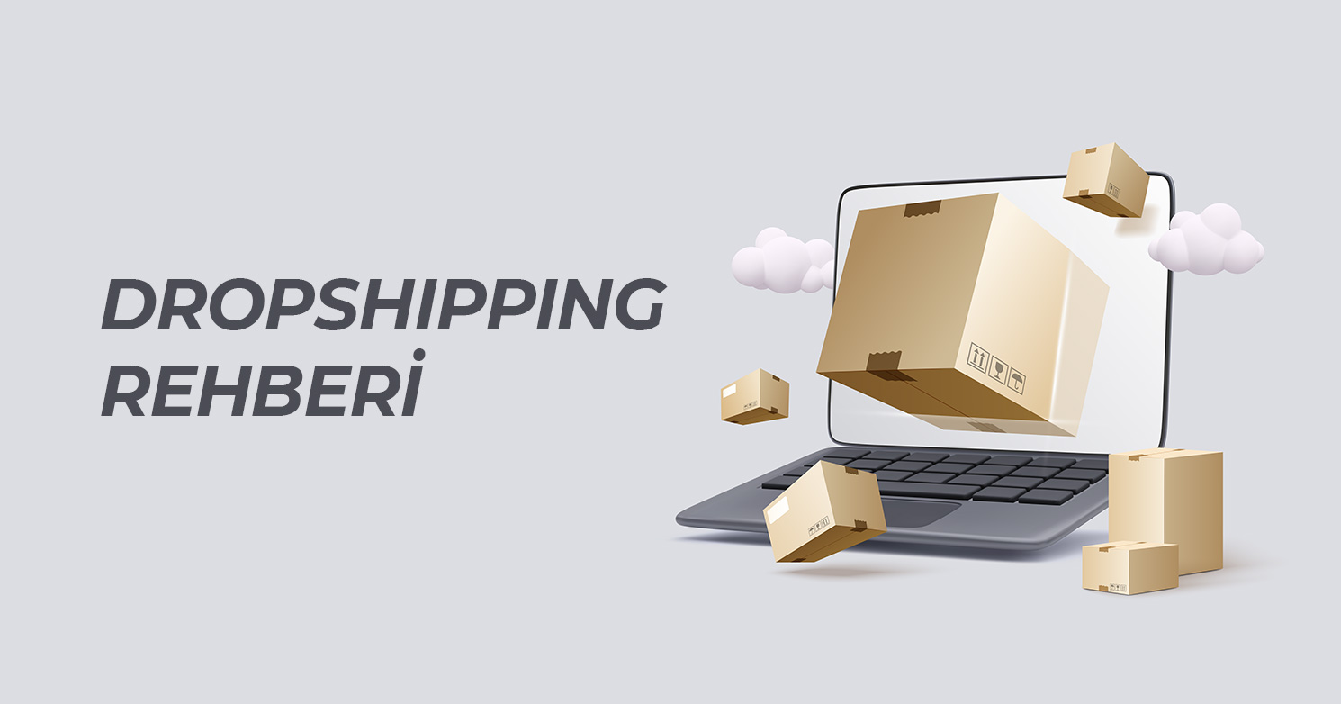Dropshipping Nedir, Nasıl Yapılır? E-Ticaret ile Para Kazanma