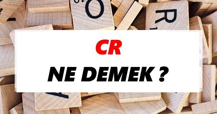 CR Ne Demek? TikTok CR Ne Demek?